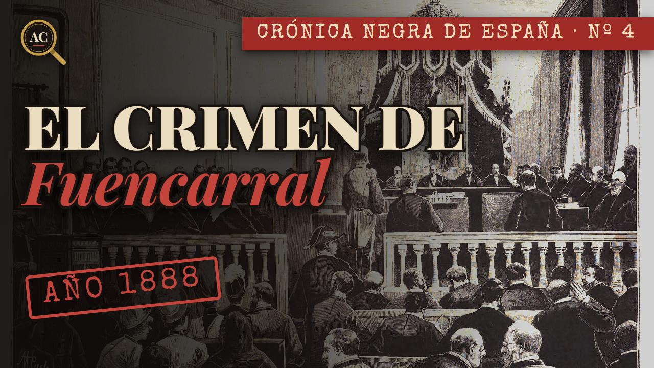 El crimen de la calle Fuencarral: el PRIMER juicio paralelo de España (1888)